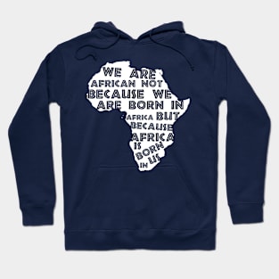 Africa  Is Born  In Us Hoodie